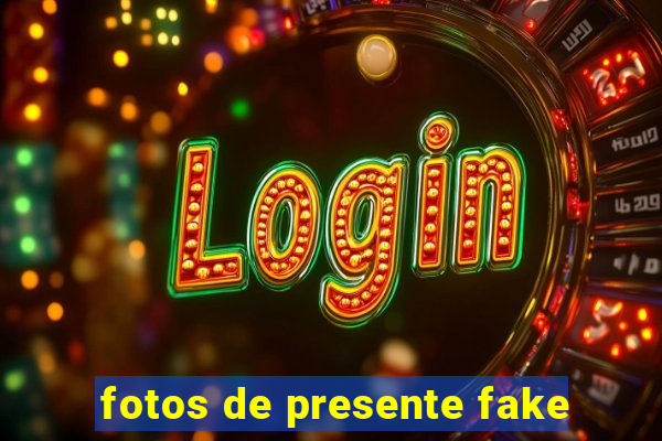 fotos de presente fake